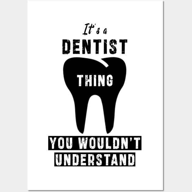 It's a dentist thing you wloudn't understand: Newest design for dentist or dentist lover Wall Art by Ksarter